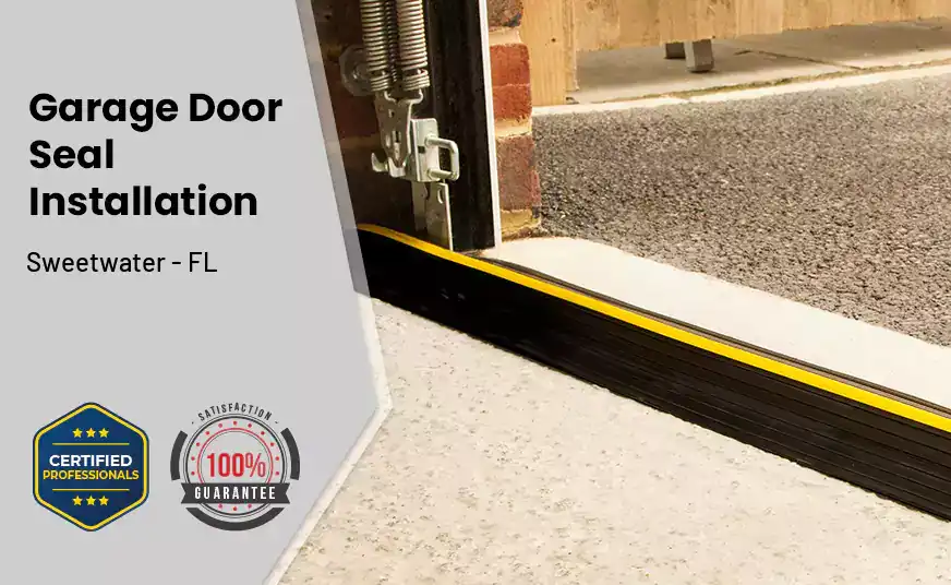 Garage Door Seal Installation  Sweetwater - FL 